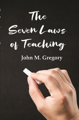 The Seven Laws of Teaching(Paperback, John M. Gregory)