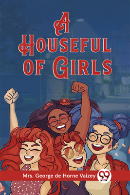 A Houseful of Girls (Edition2023)(English, Paperback, Vaizey George de Horne Mrs)