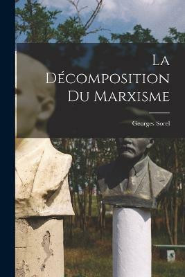 La decomposition du marxisme(French, Paperback, Sorel Georges)