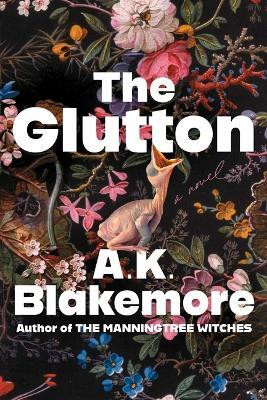 The Glutton(English, Hardcover, Blakemore A K)
