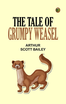 The Tale of Grumpy Weasel(Paperback, Arthur Scott Bailey)