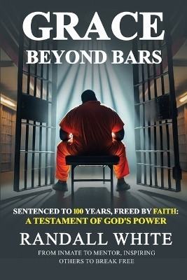 Grace Beyond Bars(English, Paperback, White Randall)
