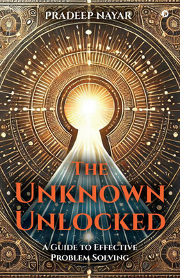 The Unknown Unlocked(English, Hardcover, Pradeep Nayar)
