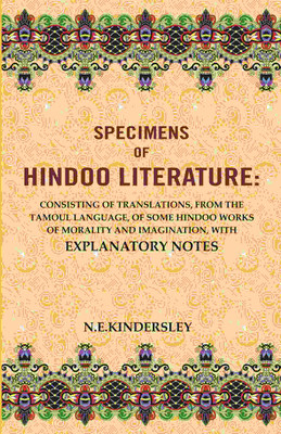 Specimens of Hindoo Literature: Consisting of Translations, from the Tamoul Language, of Some Hindoo Works of Morality and Imagination(Paperback, N.E.Kindersley)