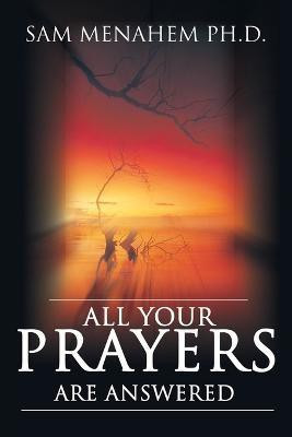 All Your Prayers Are Answered(English, Paperback, Menahem Samuel E)