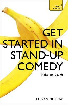 Get Started in Stand-Up Comedy(English, Paperback, Murray Logan)