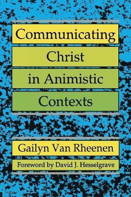 Communicating Christ in Animistic Contexts(English, Paperback, Van Rheenen Gailyn)