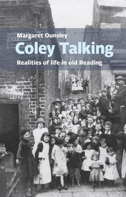 Coley Talking: Realities of life in old Reading(English, Paperback, Ounsley Margaret)