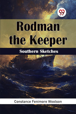 Rodman the Keeper Southern Sketches(English, Paperback, Woolson Constance Fenimore)
