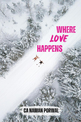 Where Love Happens  - I love you the way you love rain(English, Hardcover, Naman Porwal)