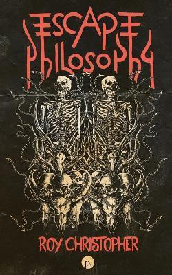 Escape Philosophy(English, Paperback, Christopher Roy)