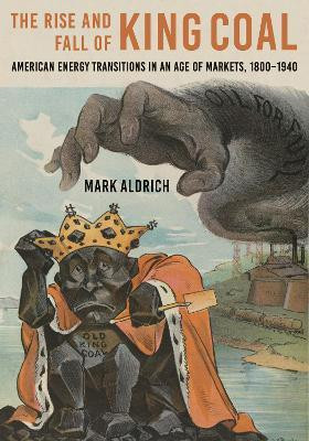The Rise and Fall of King Coal(English, Hardcover, Aldrich Mark)