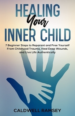 Healing Your Inner Child(English, Paperback, Ramsey Caldwell)