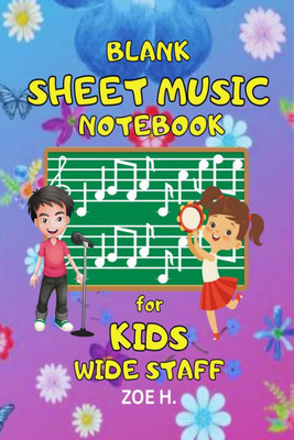Blank Sheet Music Notebook for Kids Wide Staff  - Music Manuscript for Young Beginners Musicians(English, Paperback, Zoe H.)