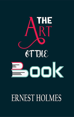 The Art of the Book(Paperback, Ernest Holmes)