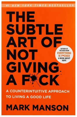 The subtle art of not giving a f*ck  - The Subtle Art of Not Giving a F*Ck - Embracing What Matters: A Guide to Letting Go(Paperback, Mark manson)