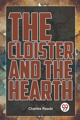 The Cloister And The Hearth(Paperback, Charles Reade)
