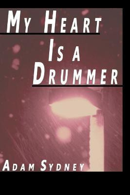 My Heart Is a Drummer(English, Paperback, Sydney Adam)