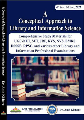 A Conceptual approach to library and information science: A complete self study guide by Dr Amit kishore 4th Edition 2025(akb publication, Amit kishore)