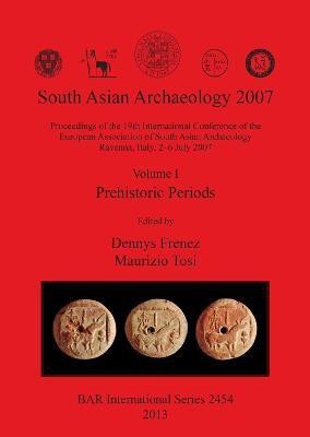 South Asian Archaeology 2007: Volume I - Prehistoric Periods(English, Paperback, unknown)