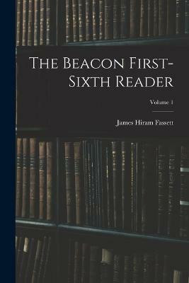 The Beacon First-sixth Reader; Volume 1(English, Paperback, Fassett James Hiram)