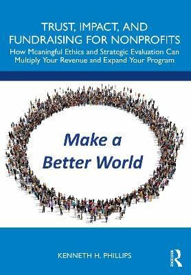 Trust, Impact, and Fundraising for Nonprofits(English, Paperback, Phillips Kenneth)