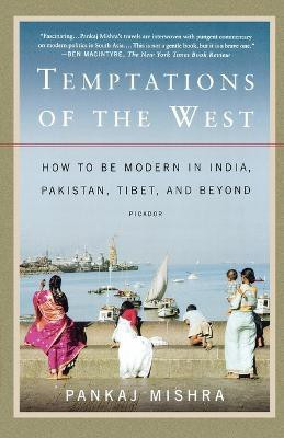 Temptations of the West(English, Paperback, Mishra Pankaj)