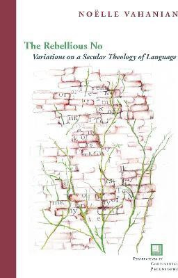 The Rebellious No(English, Electronic book text, Vahanian Noelle)