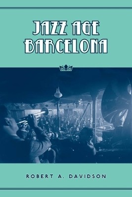 Jazz Age Barcelona(English, Electronic book text, Davidson Robert A.)