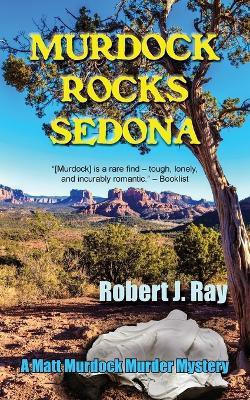 Murdock Rocks Sedona(English, Paperback, Ray Robert J)