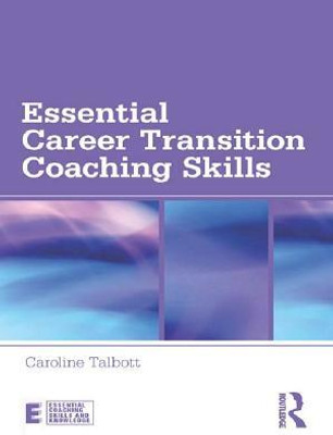 Essential Career Transition Coaching Skills(English, Electronic book text, Talbott Caroline)