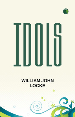 Idols(Paperback, William John Locke)