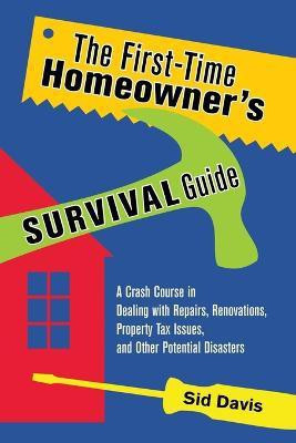 The First-Time Homeowner's Survival Guide(English, Paperback, Davis Sid)