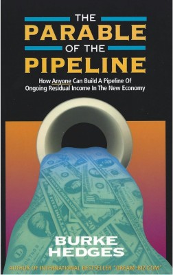 The Parable of the Pipeline: How Anyone Can Build a Pipeline of Ongoing Residual Income in the New Economy
Book(Paperback, Burke Hedges)