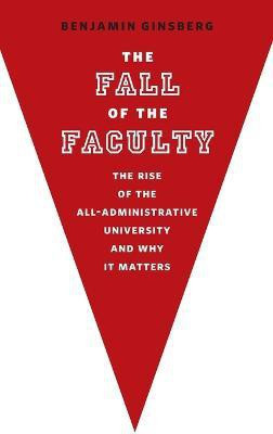 The Fall of the Faculty(English, Hardcover, Ginsberg Benjamin)