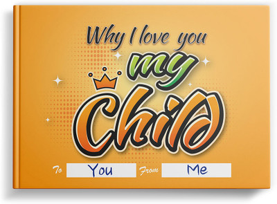 Why I Love You, My Child | Fill-in-the-blank Gift Journal to Give Your Children | Occasions: Just Because, Birthday, Childrens Day | SoulScripted Books(Hardcover, SoulScripted Books)