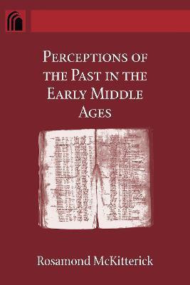 Perceptions of the Past in the Early Middle Ages(English, Hardcover, McKitterick Rosamond)
