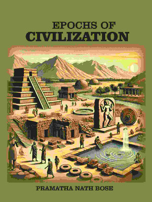 Epochs of civilization(Paperback, Pramatha Nath Bose)