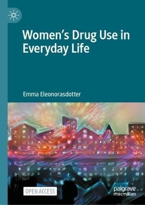 Women's Drug Use in Everyday Life(English, Hardcover, Eleonorasdotter Emma)