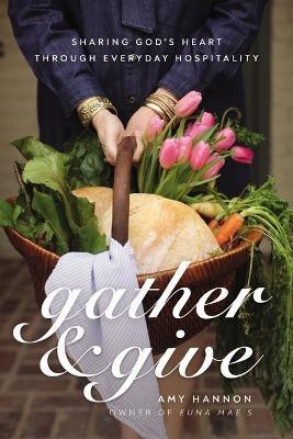 Gather and Give(English, Hardcover, Nelson Hannon Amy)