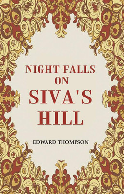 Night Falls on Siva's Hill [Hardcover](Hardcover, Edward Thompson)