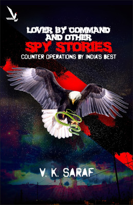 Lover By Command and other Spy stories Counter Operations by India's Best(Paperback, V.K.Saraf)