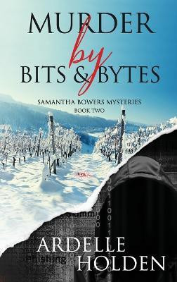 Murder by Bits and Bytes(English, Hardcover, Holden Ardelle)