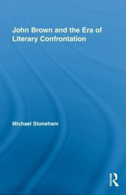 John Brown and the Era of Literary Confrontation(English, Hardcover, Stoneham Michael)
