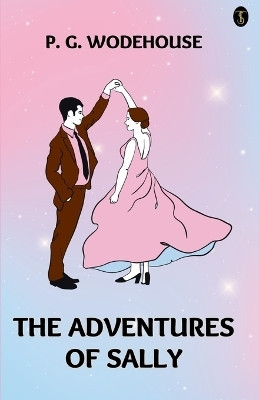 The Adventures of Sally(English, Paperback, Wodehouse P G)