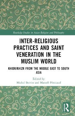 Inter-religious Practices and Saint Veneration in the Muslim World(English, Hardcover, unknown)