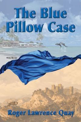 The Blue Pillow Case(English, Paperback, Quay Roger Lawrence)