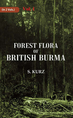 Forest Flora of British Burma 1st(Paperback, S. Kurz)