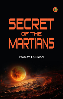 SECRET OF THE MARTIANS(Paperback, PAUL W. FAIRMAN)