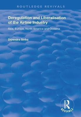 Deregulation and Liberalisation of the Airline Industry(English, Paperback, Sinha Dipendra)